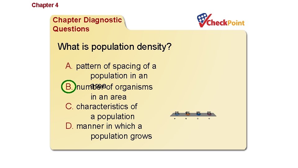 Chapter 4 Population Ecology Chapter Diagnostic Questions What is population density? A. pattern of