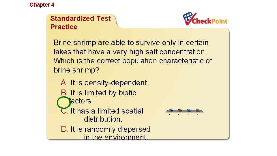 Chapter 4 Population Ecology Standardized Test Practice Brine shrimp are able to survive only