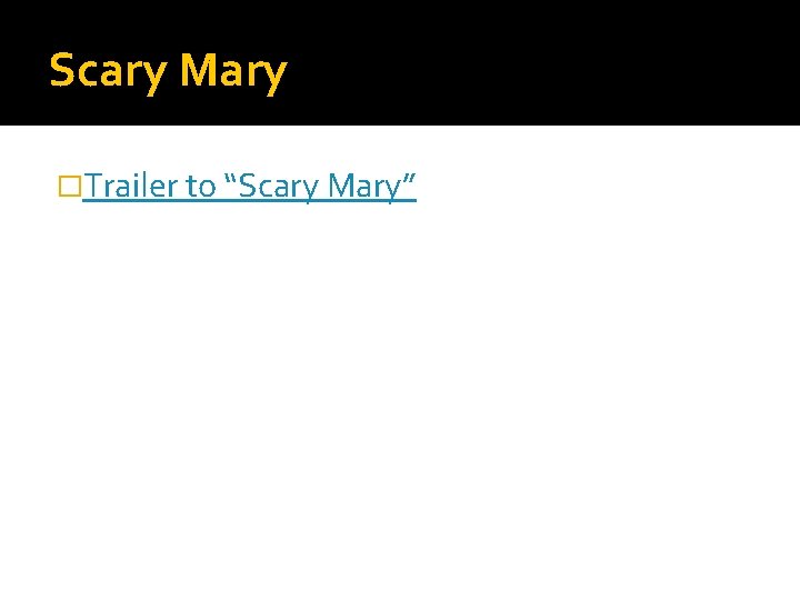 Scary Mary �Trailer to “Scary Mary” 