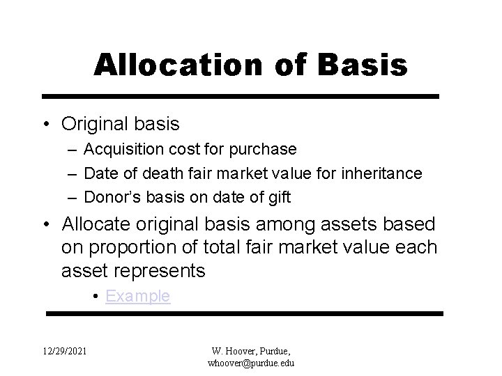 Allocation of Basis • Original basis – Acquisition cost for purchase – Date of