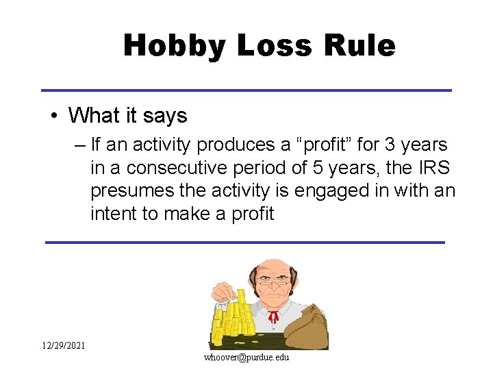 Hobby Loss Rule • What it says – If an activity produces a “profit”