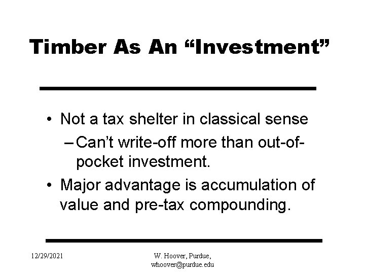 Timber As An “Investment” • Not a tax shelter in classical sense – Can’t