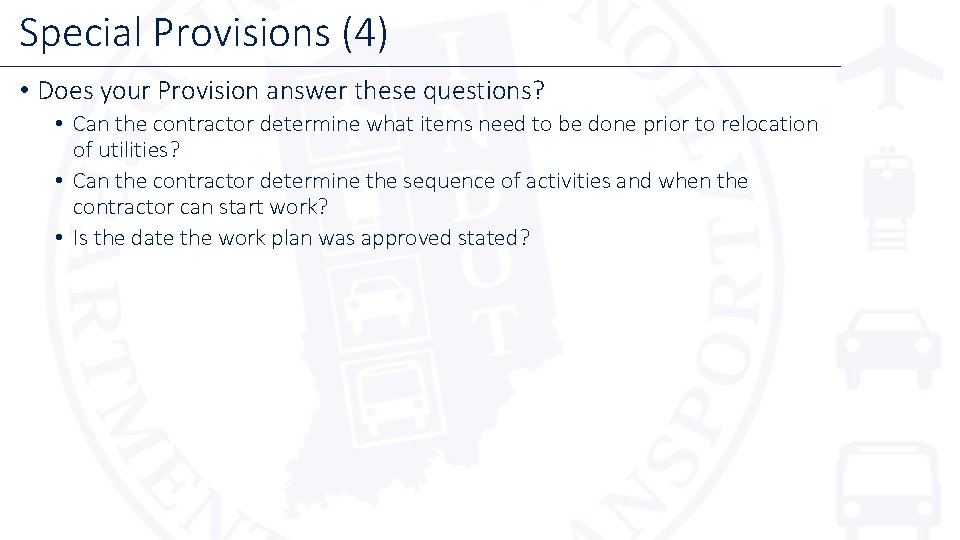 Special Provisions (4) • Does your Provision answer these questions? • Can the contractor