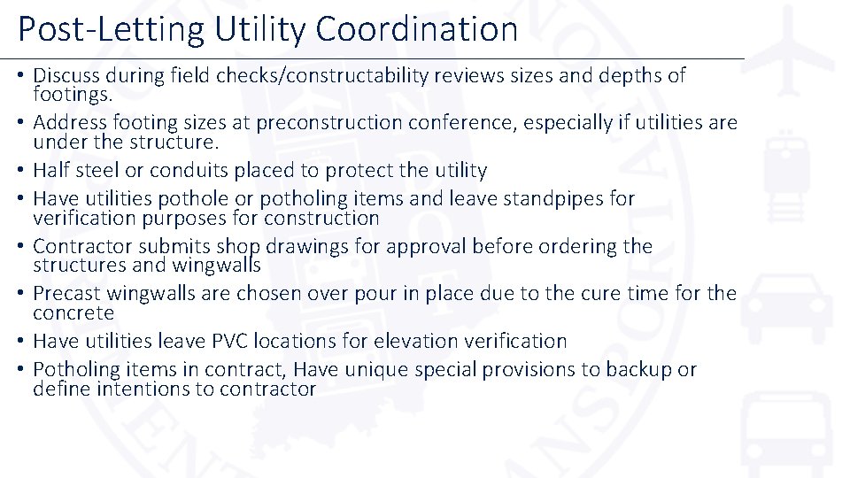 Post-Letting Utility Coordination • Discuss during field checks/constructability reviews sizes and depths of footings.