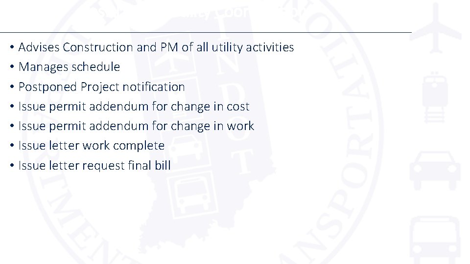 Post-Letting Utility Coordination • Advises Construction and PM of all utility activities • Manages