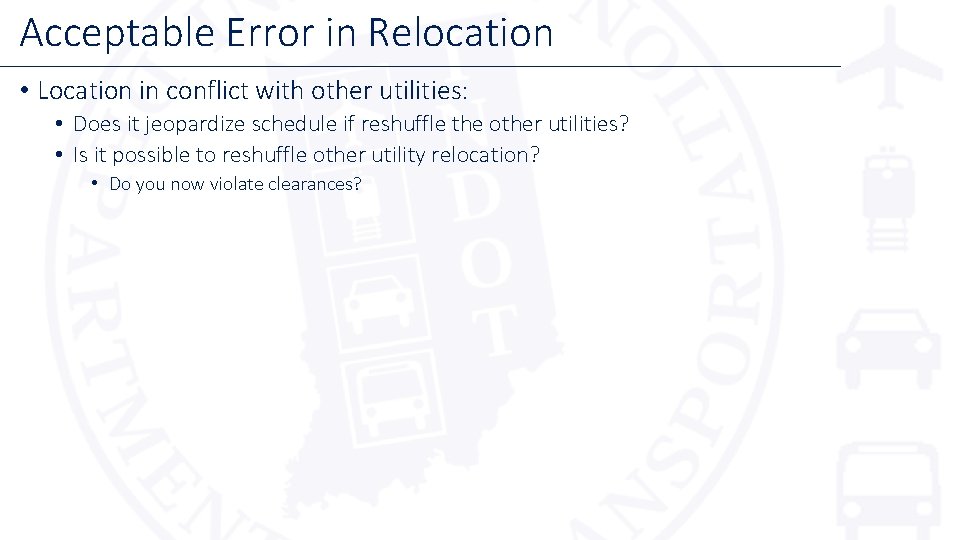Acceptable Error in Relocation • Location in conflict with other utilities: • Does it