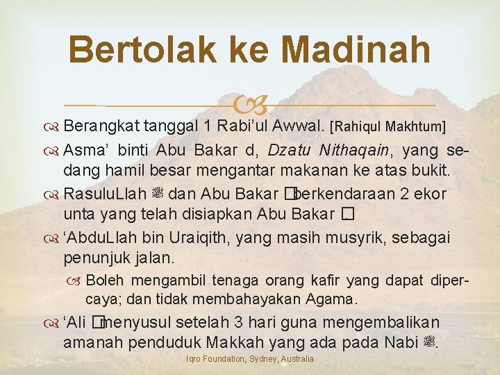 Bertolak ke Madinah Berangkat tanggal 1 Rabi’ul Awwal. [Rahiqul Makhtum] Asma’ binti Abu Bakar