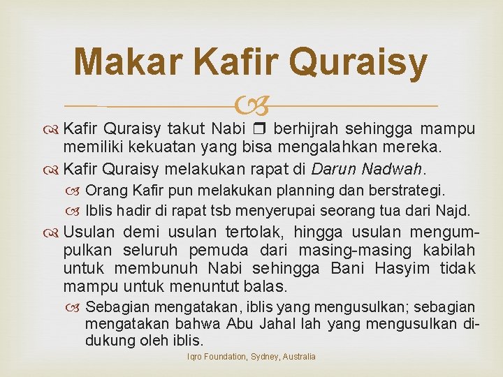 Makar Kafir Quraisy takut Nabi berhijrah sehingga mampu memiliki kekuatan yang bisa mengalahkan mereka.