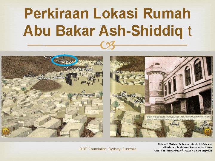 Perkiraan Lokasi Rumah Abu Bakar Ash-Shiddiq t IQRO Foundation, Sydney, Australia Sumber: Makkah Al-Mukarramah: