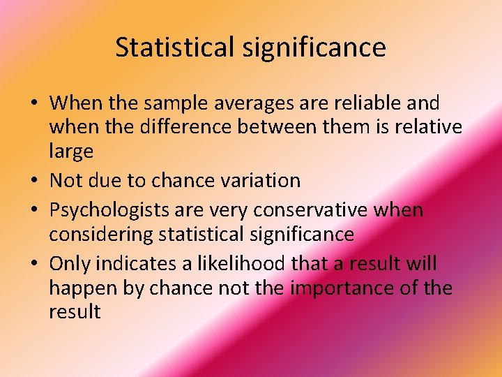 Statistical significance • When the sample averages are reliable and when the difference between