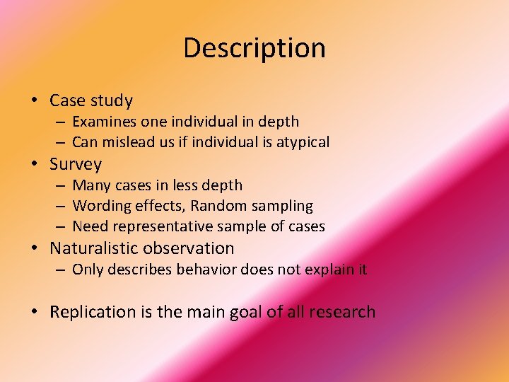 Description • Case study – Examines one individual in depth – Can mislead us