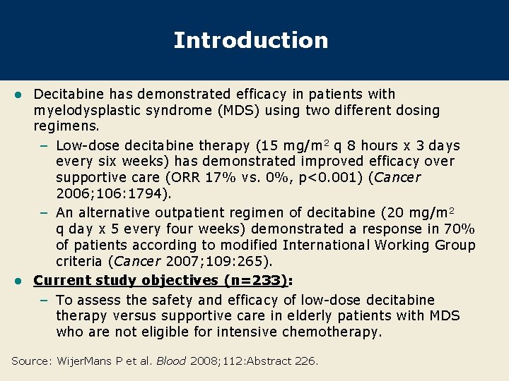 Introduction Decitabine has demonstrated efficacy in patients with myelodysplastic syndrome (MDS) using two different