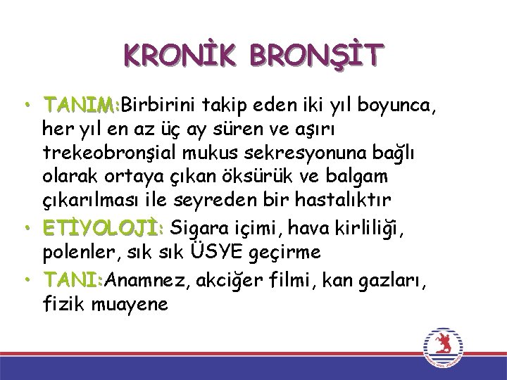 KRONİK BRONŞİT • TANIM: Birbirini takip eden iki yıl boyunca, TANIM: her yıl en