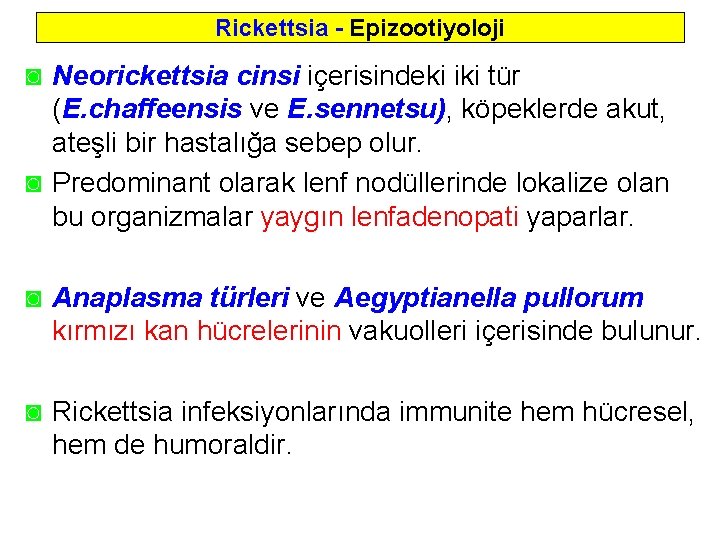 Rickettsia - Epizootiyoloji ◙ Neorickettsia cinsi içerisindeki iki tür (E. chaffeensis ve E. sennetsu),