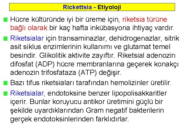 Rickettsia - Etiyoloji ◙ Hücre kültüründe iyi bir üreme için, riketsia türüne bağlı olarak