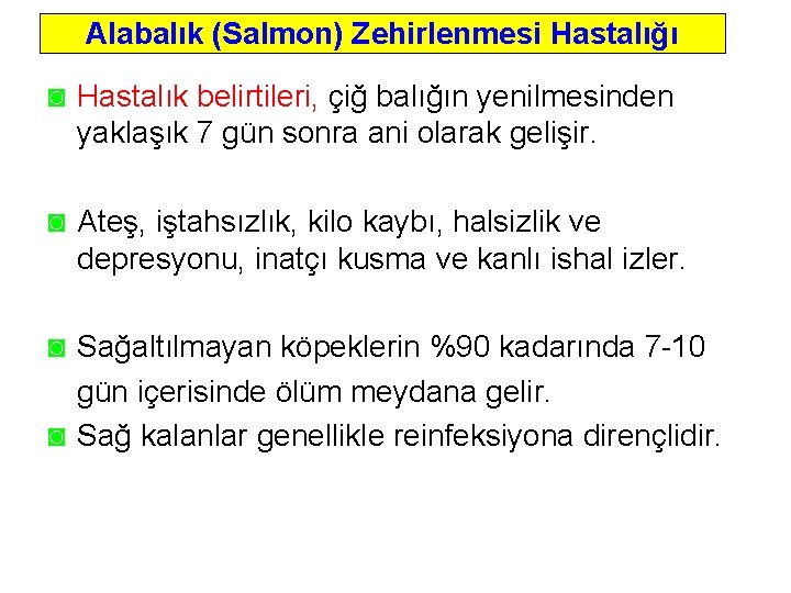 Alabalık (Salmon) Zehirlenmesi Hastalığı ◙ Hastalık belirtileri, çiğ balığın yenilmesinden yaklaşık 7 gün sonra