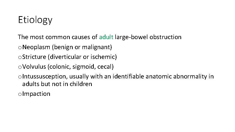 Etiology The most common causes of adult large-bowel obstruction o Neoplasm (benign or malignant)