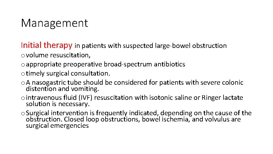 Management Initial therapy in patients with suspected large-bowel obstruction o volume resuscitation, o appropriate