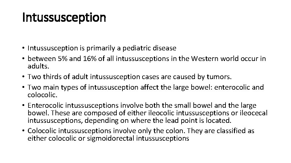 Intussusception • Intussusception is primarily a pediatric disease • between 5% and 16% of