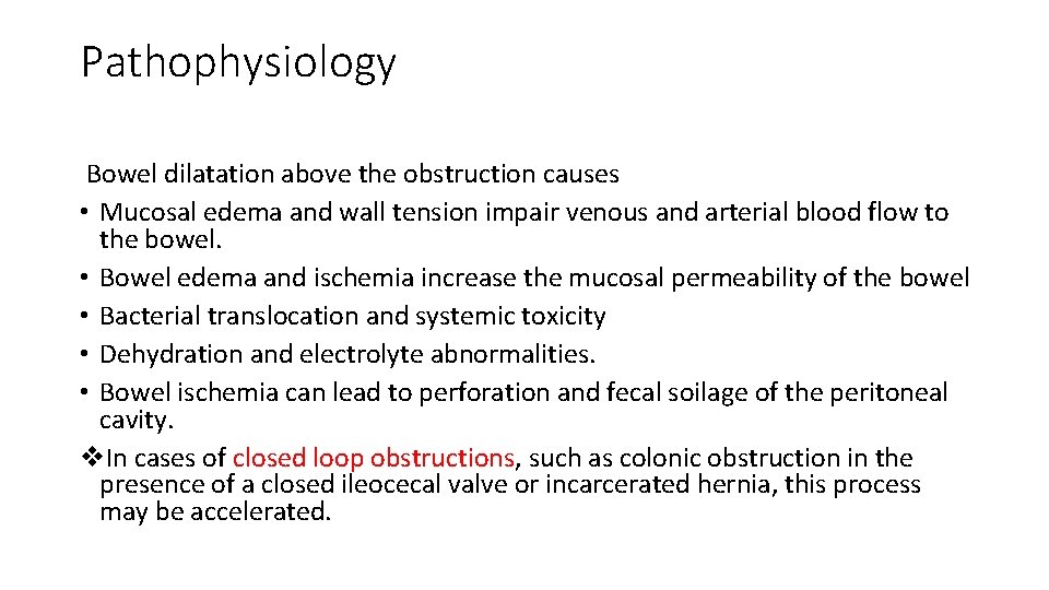 Pathophysiology Bowel dilatation above the obstruction causes • Mucosal edema and wall tension impair