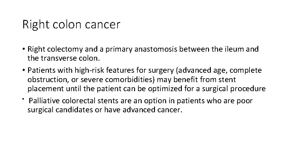 Right colon cancer • Right colectomy and a primary anastomosis between the ileum and