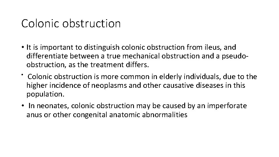 Colonic obstruction • It is important to distinguish colonic obstruction from ileus, and differentiate