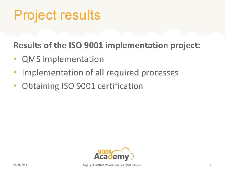 Project results Results of the ISO 9001 implementation project: • QMS implementation • Implementation