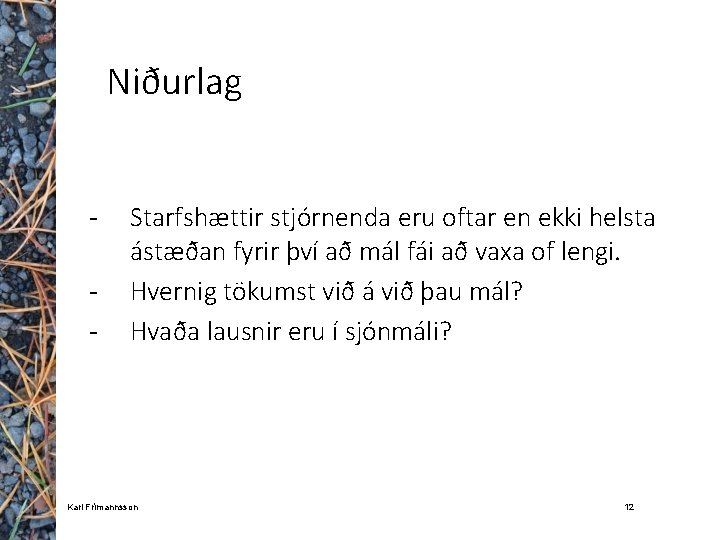 Niðurlag - Starfshættir stjórnenda eru oftar en ekki helsta ástæðan fyrir því að mál