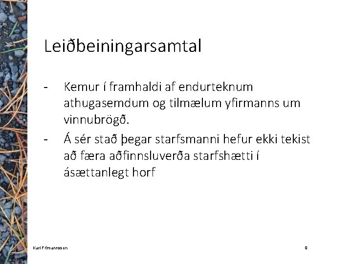 Leiðbeiningarsamtal - - Kemur í framhaldi af endurteknum athugasemdum og tilmælum yfirmanns um vinnubrögð.