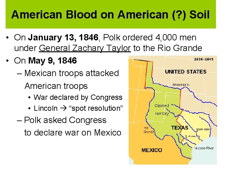 American Blood on American (? ) Soil • On January 13, 1846, Polk ordered