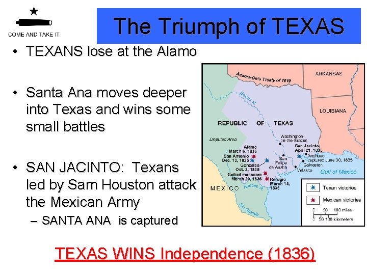 The Triumph of TEXAS • TEXANS lose at the Alamo • Santa Ana moves
