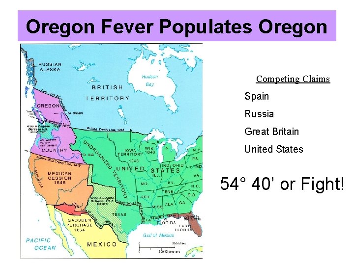 Oregon Fever Populates Oregon Competing Claims Spain Russia Great Britain United States 54° 40’