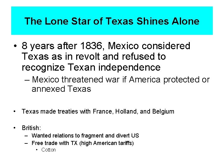 The Lone Star of Texas Shines Alone • 8 years after 1836, Mexico considered