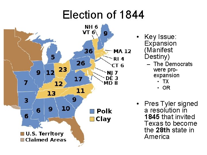 Election of 1844 • Key Issue: Expansion (Manifest Destiny) – The Democrats were proexpansion