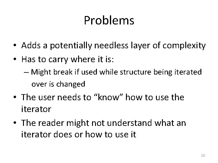 Problems • Adds a potentially needless layer of complexity • Has to carry where