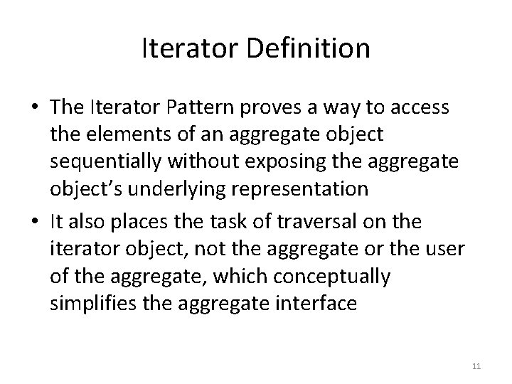 Iterator Definition • The Iterator Pattern proves a way to access the elements of