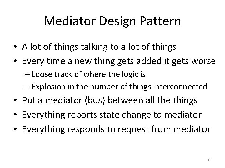 Mediator Design Pattern • A lot of things talking to a lot of things