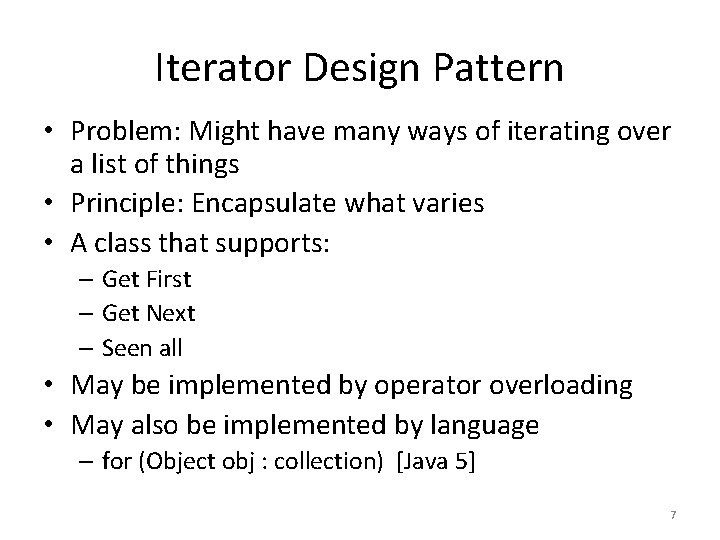 Iterator Design Pattern • Problem: Might have many ways of iterating over a list