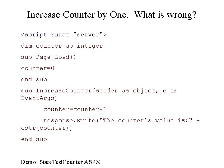 Increase Counter by One. What is wrong? <script runat="server"> dim counter as integer sub