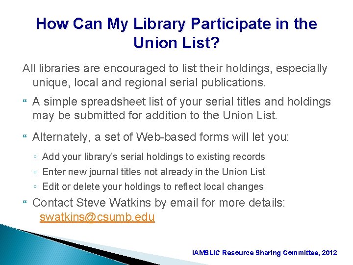 How Can My Library Participate in the Union List? All libraries are encouraged to