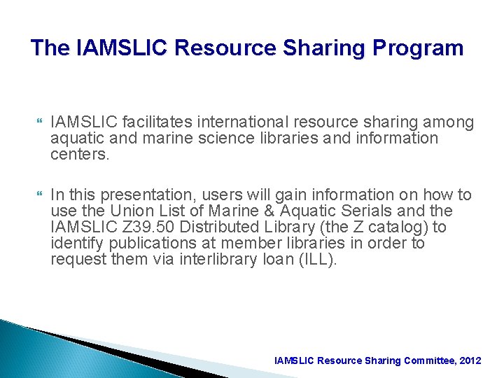 The IAMSLIC Resource Sharing Program IAMSLIC facilitates international resource sharing among aquatic and marine