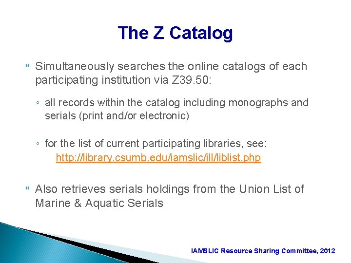 The Z Catalog Simultaneously searches the online catalogs of each participating institution via Z