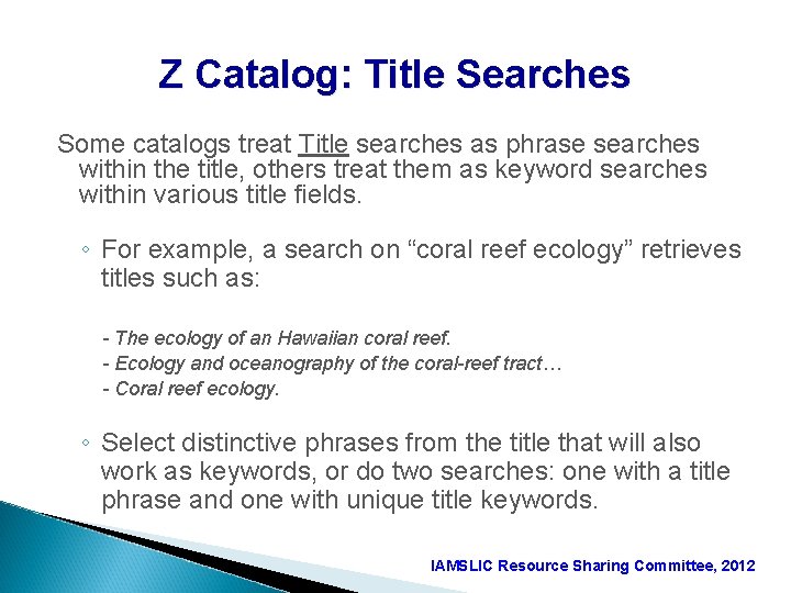 Z Catalog: Title Searches Some catalogs treat Title searches as phrase searches within the