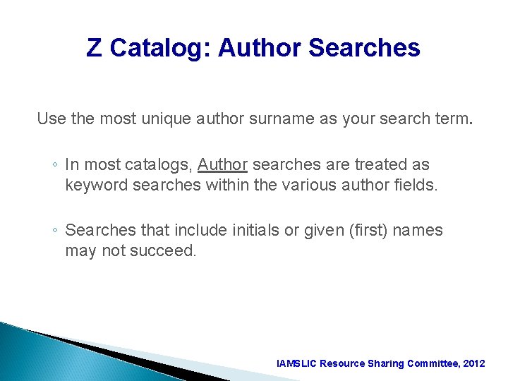 Z Catalog: Author Searches Use the most unique author surname as your search term.