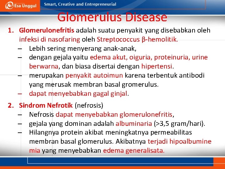 Glomerulus Disease 1. Glomerulonefritis adalah suatu penyakit yang disebabkan oleh infeksi di nasofaring oleh