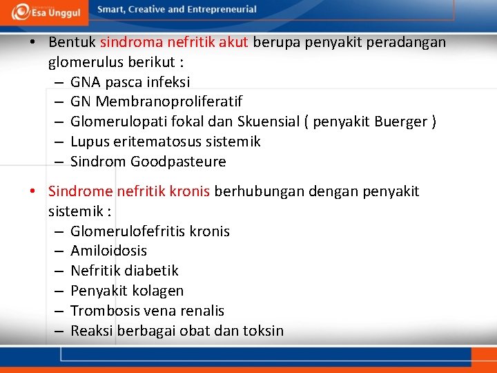  • Bentuk sindroma nefritik akut berupa penyakit peradangan glomerulus berikut : – GNA