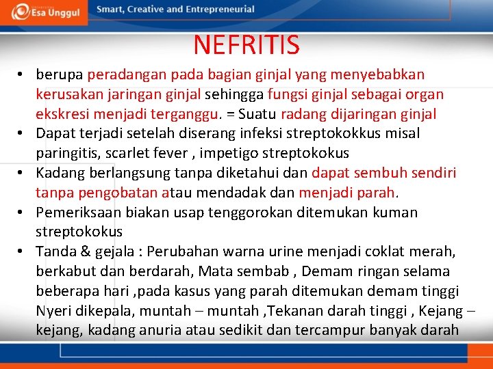 NEFRITIS • berupa peradangan pada bagian ginjal yang menyebabkan kerusakan jaringan ginjal sehingga fungsi