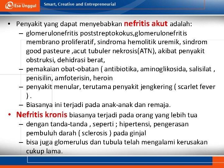  • Penyakit yang dapat menyebabkan nefritis akut adalah: – glomerulonefritis poststreptokokus, glomerulonefritis membrano