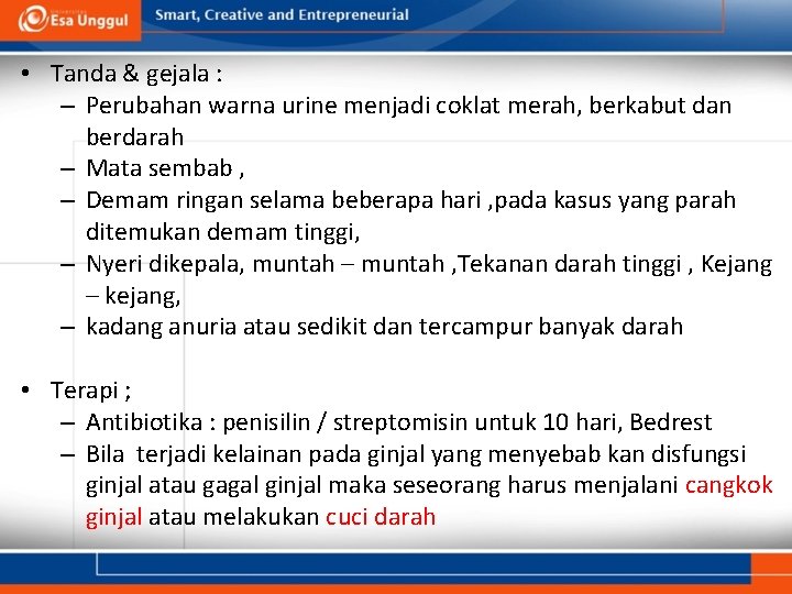  • Tanda & gejala : – Perubahan warna urine menjadi coklat merah, berkabut