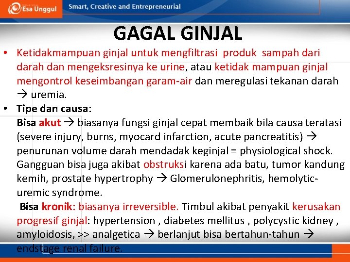 GAGAL GINJAL • Ketidakmampuan ginjal untuk mengfiltrasi produk sampah dari darah dan mengeksresinya ke